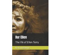Our Ellen: The life of Ellen Terry