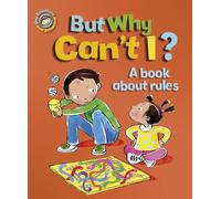 Our Emotions and Behaviour: But Why Can't I? - A book about rules