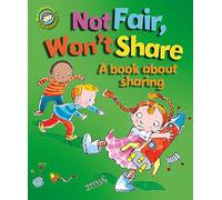Our Emotions and Behaviour: Not Fair, Won't Share - A book about sharing