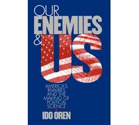 Our Enemies and US : America's Rivalries and the Making of Political Science