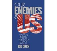 Our Enemies and US: America's Rivalries and the Making of Political Science