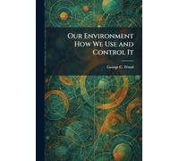 Our Environment How We Use and Control It