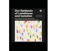 Our Epidemic of Loneliness and Isolation: The U.S. Surgeon General’s Advisory on the Healing Effects of Social Connection and Community