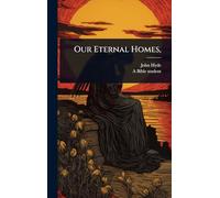 Our Eternal Homes,