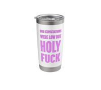 Our Expectations were Low but Holy FCK Stainless Steel Insulated Tumbler