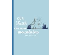 Our Faith Can Move Mountains: Faith Based Scripture Gift Notebook Journal For Friends And Family
