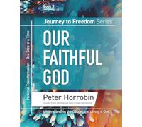 Our Faithful God: Journey to Freedom Book 3: Personal Transformation - One Day at a Time