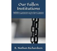 Our Fallen Institutions: Highlights & Commentary on Ken Bowers' Exposure of Secret Combinations & Hope in the Constitution