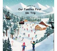 Our Families First Ski Trip: Learning to Ski