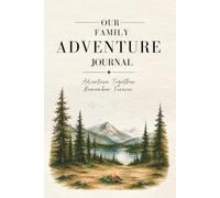 Our Family Adventure Journal: Make Memories. Adventure Together.