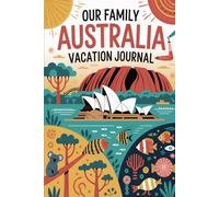 Our Family Australia Vacation Journal: Lined Notebook to Write & Store Memorabilia for Australian Adventures