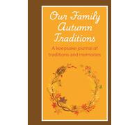 Our Family Autumn Traditions: A Keepsake Journal of Traditions and Memories