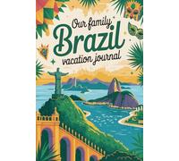 Our Family Brazil Vacation Journal: Lined Notebook to Write & Store Memorabilia for Brazilian Adventures