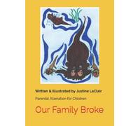 Our Family Broke: Parental Alienation the Children's Book (Friendly Otters with Real Problems- for Children)