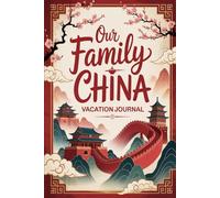 Our Family China Vacation Journal: Lined Notebook to Write & Store Memorabilia for Chinese Adventures