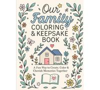 Our Family Coloring and Keepsake Book: Creative Memory Journal to Record Traditions, Stories, and Special Moments Together