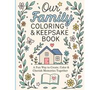 Our Family Coloring and Keepsake Book: Creative Memory Journal to Record Traditions, Stories, and Special Moments Together