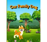 Our Family Dog: Learning how to live with and care for dogs