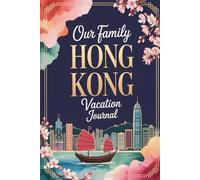 Our Family Hong Kong Vacation Journal: Lined Notebook to Write & Store Memorabilia for City Adventures