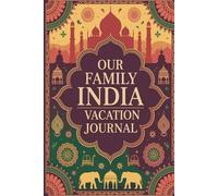Our Family India Vacation Journal: Lined Notebook to Write & Store Memorabilia for Indian Adventures