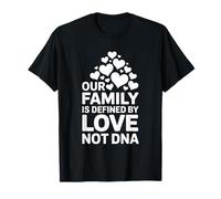Our Family is Defined by Love Not DNA, Adopting Parents T-Shirt