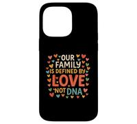 Our Family Is Defined by Love Not DNA Adoption Day Family Case for iPhone 14 Pro Max