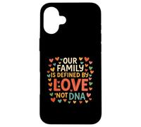 Our Family Is Defined by Love Not DNA Adoption Day Family Case for iPhone 16 Plus