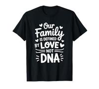 Our Family is Defined by Love Not DNA, Adoption Parents T-Shirt