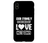 Our family is defined by loved not dna Case for iPhone XS Max