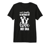Our Family is Defined by Loved not DNA Premium T-Shirt