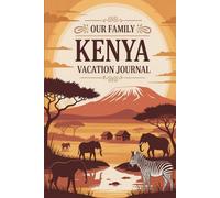Our Family Kenya Vacation Journal: Lined Notebook to Write & Store Memorabilia for African Safari Adventures