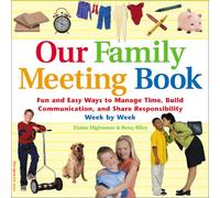 Our Family Meeting Book: Fun and Easy Ways to Manage Time, Build Communication, and Share Responsibility Week by Week