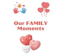Our Family Moments: A Creative Yearbook for Kids to Celebrate, Reflect, and Dream: Includes memory prompts, doodle pages, book reflections, and more - perfect for 2 years of joyful memories!