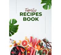 Our Family Recipe Book: A Blank Cookbook to Write In Your Favorite Homemade Meals, Kitchen Memories, and Secret Recipes