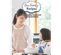 Our Family Recipes - A Keepsake Cookbook for Generations: 8.5" x 11” | 100 Pages | Store Your Favorite Family Recipes and Kitchen Traditions For Future Generations