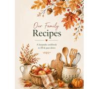 Our Family Recipes: A keepsake Cookbook to fill & pass down Autumn Edition