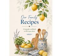Our Family Recipes: A keepsake Cookbook to fill & pass down Summer Edition