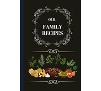 Our Family Recipes: Blank recipe books for family, for mom, and for daughter | Do-it-yourself Cookbook Prompt template - More writing space 2 pages per recipe