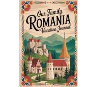 Our Family Romania Vacation Journal: Lined Notebook to Write & Store Memorabilia for Romanian Adventures