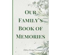 Our Family’s Book of Memories, Letters Across Time #05: Capturing Our Stories: A Blank Journal for Family Memories