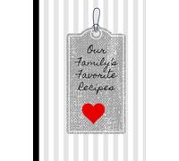 Our Family’s Favorite Recipes: Fill Your Favorite Recipes In This Empty Cookbook | DIY Cookbook | Blank Recipe Notebook Organizer | (7” X 10” Book With 100 Pages)