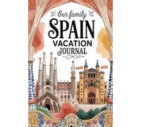 Our Family Spain Vacation Journal: Lined Notebook to Write & Store Memorabilia for Spanish Adventures