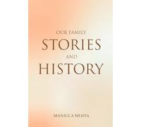 OUR FAMILY STORIES AND HISTORY