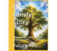 Our Family Story: Where we began, Who we are and what we stand for