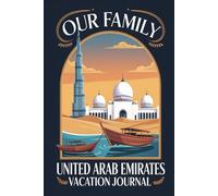 Our Family United Arab Emirates Vacation Journal: Lined Notebook to Write & Store Memorabilia for Arabian Adventures