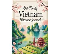Our Family Vietnam Vacation Journal: Lined Notebook to Write & Store Memorabilia for Vietnamese Adventures