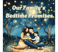 Our Family's Bedtime Promises: Heartwarming Stories for Sweet Dreams: A Collection of Comforting and Imaginative Bedtime Stories for Kids and Parents to Share Together