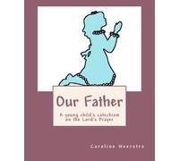 Our Father: A young child's catechism on the Lord's Prayer: Volume 2 (Faith First Series for Young Children)