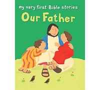 Our Father (My Very First Bible Stories)