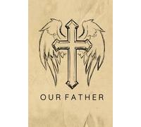 'Our Father' Prayer Journal / Our Father Prayer Notebook: Hardcover 'Our Father' Prayer Diary / Our Father Prayer Logbook